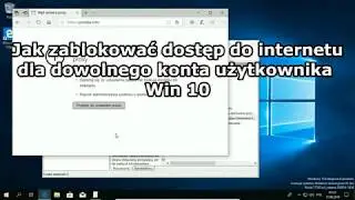 Jak zablokować dostęp do internetu dla konta użytkownika Win 10