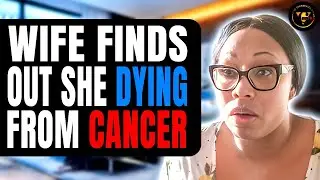 Wife Finds Out She Dying From Cancer, What Happens Next Will Shock You.