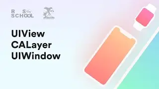 iOS RSSchool 2020. UIView, CALayer, UIWindow
