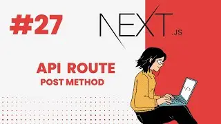 NEXT.JS TUTORIAL #27 API ROUTE USING POST METHOD 