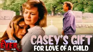 CASEY'S GIFT: FOR LOVE OF A CHILD | Full FAMILY DRAMA Movie