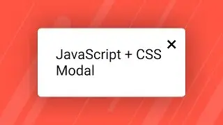 How to make a modal in JavaScript and CSS