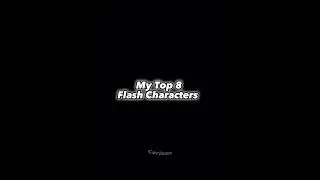 My Top 8 Flash Characters 