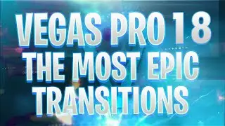 VEGAS Pro 18: The Most EPIC Transitions Of 2021 - Tutorial