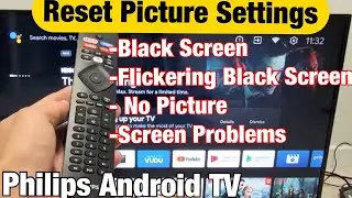 Philips Android TV: How to Reset Picture (Black Screen, Flashing Black Screen, No Picture)