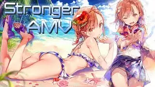【AMV】Stronger!