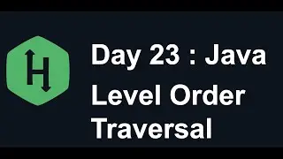 Day 23 : BST Level Order Traversal : Hacker Rank : Java : 30 Days of Code