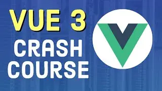 Vue.js 3 Crash Course | Vue JS 3 Tutorial for Beginners