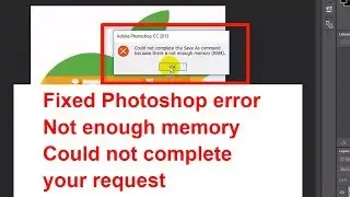 Fix Photoshop CC Error | Not enough memory RAM | Could not complete your request | iTech mamun