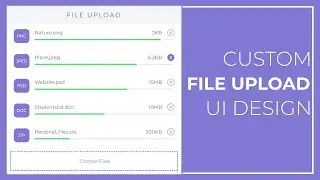 How to create the Custom File Upload using HTML and CSS  --  Upload Files in HTML