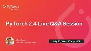 PyTorch 2.4: Live Q&A