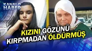 Kan Donduran Cinayet! 17 Yaşındaki Kızını Öldüren Anneye Ağır Ceza 