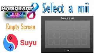 Suyu Emulator | how to fix select a Mii Empty Screen in Mario Kart 8 Deluxe