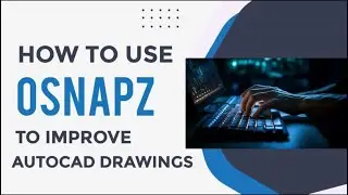 How to used OSNAPZ in AutoCAD Drawing