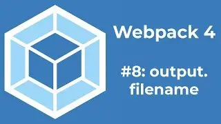 Webpack 4 Tutorial 8: output.filename option