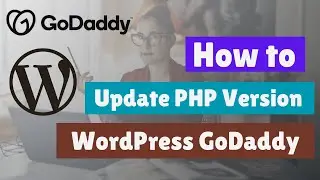 How to Update PHP Version in WordPress GoDaddy Hosting | GoDaddy PHP Version Upgrade