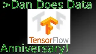 DanDoesData TensorFlow Anniversary!
