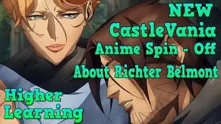 NEW Castle Vania Anime Series! About Rickter Belmont! - Higher Learning