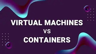 Containers vs Virtual Machines