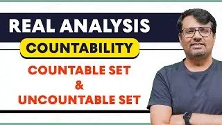 Countability of Sets | Similar Sets, Finite Sets, Infinite Sets, Uncountable set | Real Analysis