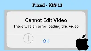 Cannot Edit Video There was an Error Loading this Video with Exclamation Mark on iPhone in iOS 13.4