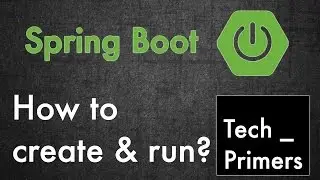 Spring Boot - How to Create and Run? | Tech Primers