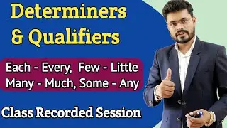 Determiners & Qualifiers in English , Some Any Few little Many Much Each Every in English