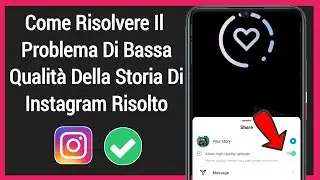 Risolvi il problema di bassa qualità della storia di Instagram | Carica storie di ALTA qualità Insta