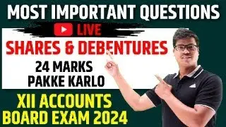 LIVE | SHARES & DEBENTURES | 24 MARKS IN 1 GO | MOST EXPECTED QUESTIONS | ACCOUNTS BOARD EXAM 2024.