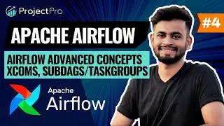 Advanced Apache Airflow Concepts | Apache Airflow Tutorial Series | Part - 4