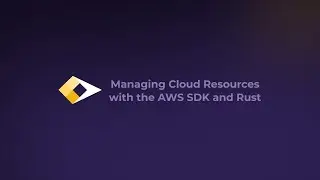 Managing Cloud Resources with the AWS SDK and Rust [Full]