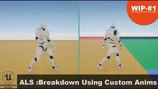 UE4 | ALS | BreakDown Using Custom Anims | WIP-#1