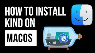 How to Install Kind on MacOS