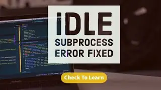 How to fix idle subprocess error ?