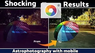 How to use AstroPhotography in your Smartphone? Google Camera Astrophotography Feature 