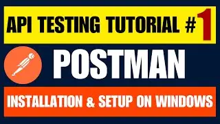 Postman API Testing Tutorial for Beginners 1 - Introduction and How to install postman in windows