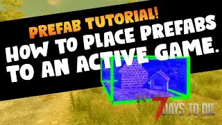 7 Days To Die | Prefab Tutorial | How to Place Prefabs in Existing Saved Games | Alpha 19.3