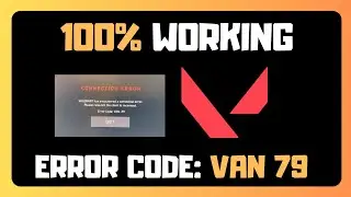 Valorant ERROR Code Van 79- QUICK GUIDE TO FIX