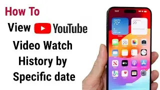 How To View YouTube Video Watch History Filter by date