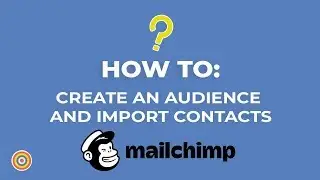 How to Create an Audience and Import Contacts on MailChimp - E-commerce Tutorials