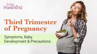 Third Trimester of Pregnancy - Symptoms, Baby Growth, Dos and Donts