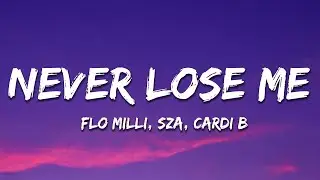 Flo Milli - Never Lose Me (Remix) [Lyrics] ft. SZA & Cardi B