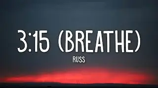 Russ - 3:15 (Breathe) (Lyrics)