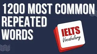 The 1200 most commonly repeated words in IELTS Listening Test