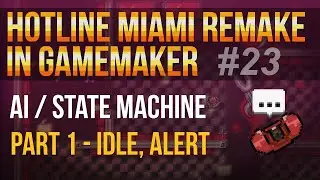 Hotline Miami Remake in GameMaker Studio #23 - Ai: idle, alert