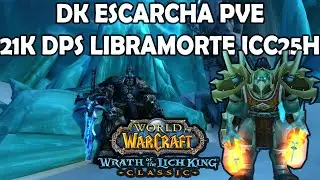 DK Escarcha PvE 21K DPS Libramorte ICC 25H | WotLK 3.3.5