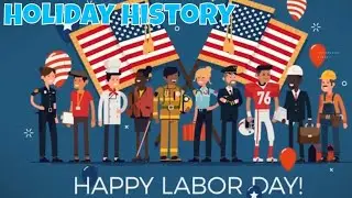 Holiday History - Labor Day