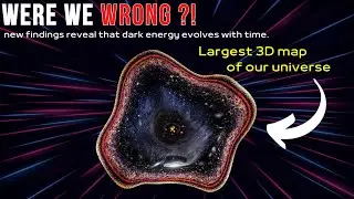 Largest 3D map the Universe's Dark Energy May Be Evolving