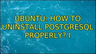 Ubuntu: How to uninstall Postgresql properly? (2 Solutions!!)