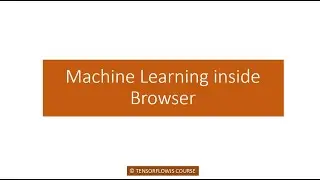 Machine Learning inside browser - Tensorflow JS